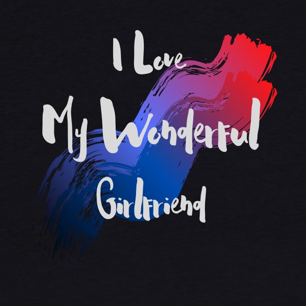 I Love My Wonderful Girlfriend - Girlfriend day by NAGANIES